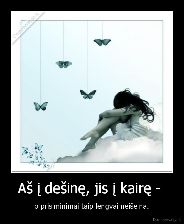 prisiminimai,kaire,desine