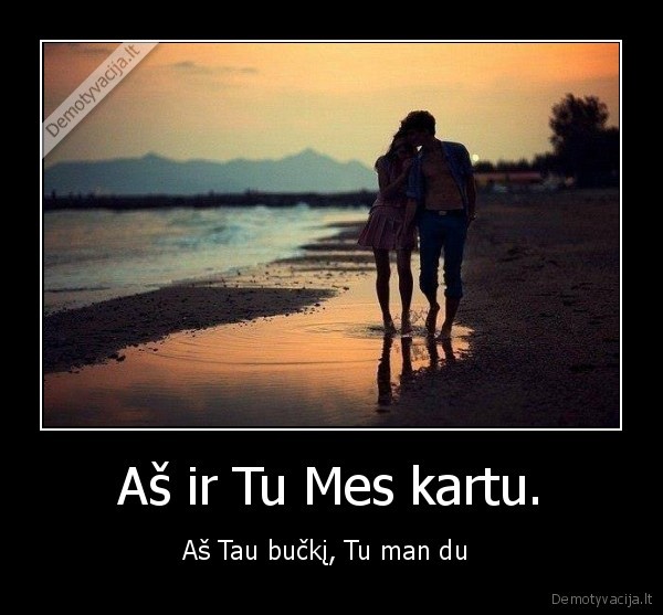 Aš ir Tu Mes kartu.