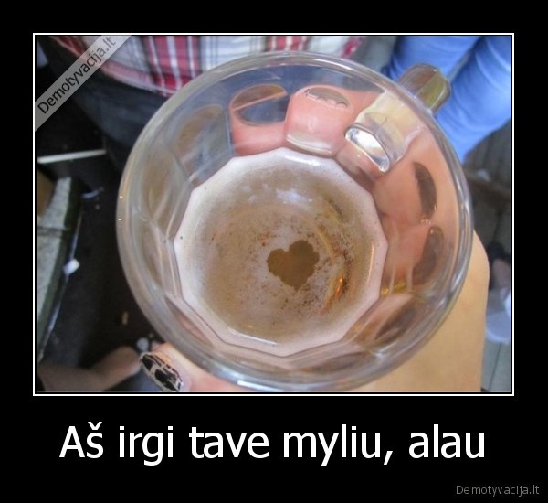 Aš irgi tave myliu, alau