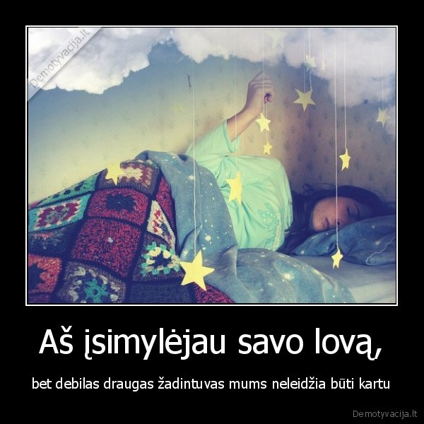 Aš įsimylėjau savo lovą,