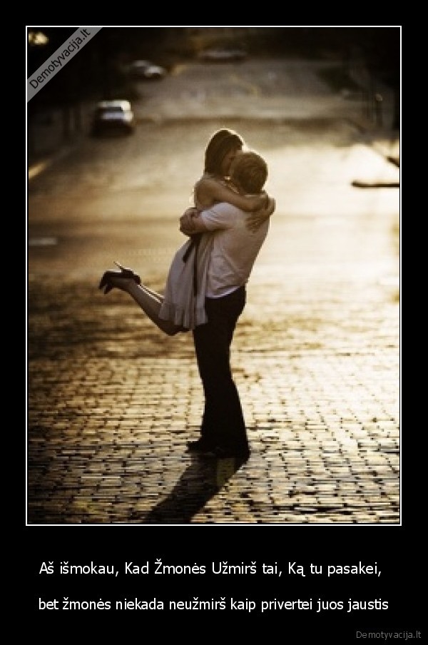 Aš išmokau, Kad Žmonės Užmirš tai, Ką tu pasakei, 