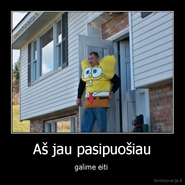 Aš jau pasipuošiau