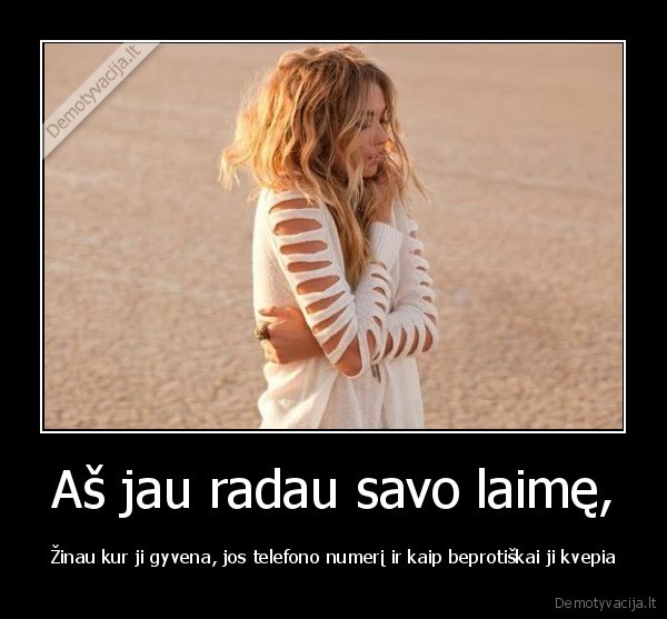 Aš jau radau savo laimę,