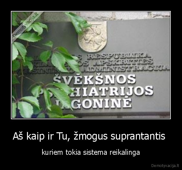 Aš kaip ir Tu, žmogus suprantantis 