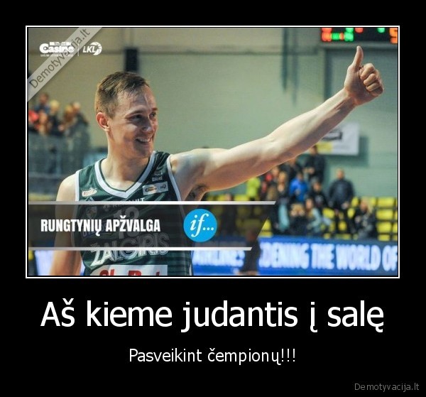 Aš kieme judantis į salę