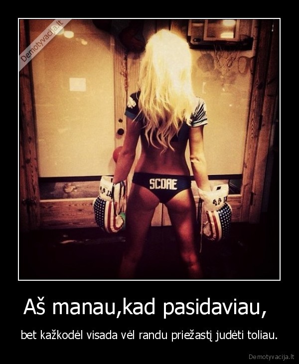 Aš manau,kad pasidaviau, 