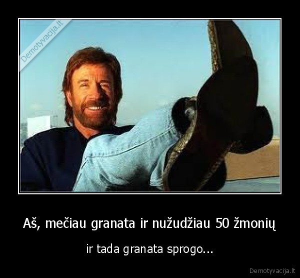 Aš, mečiau granata ir nužudžiau 50 žmonių
