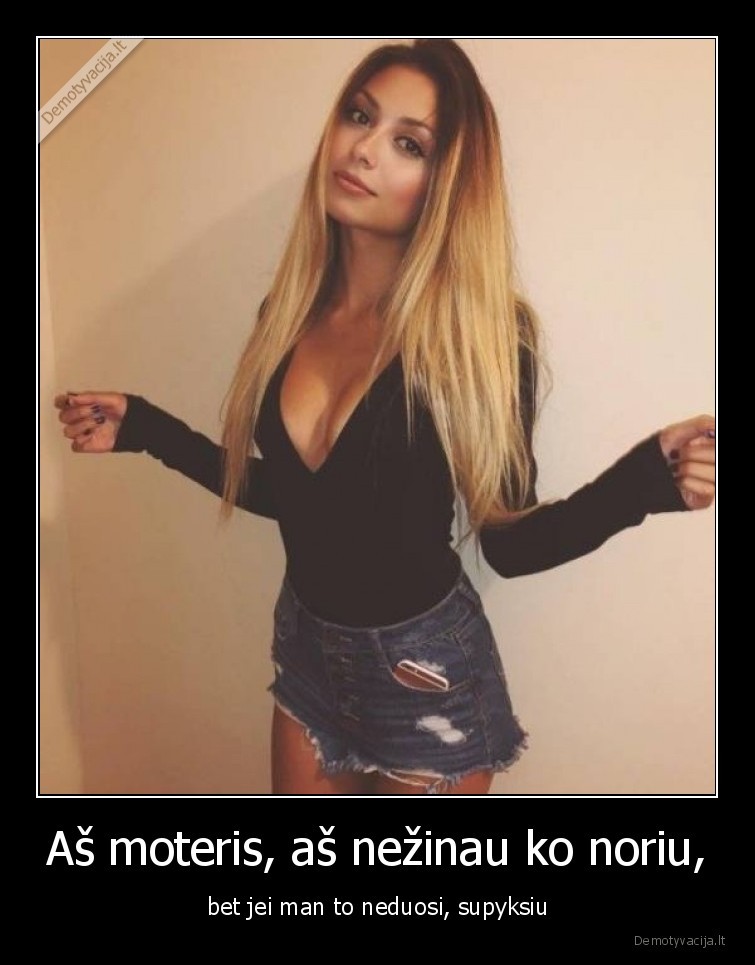 moteris,mergina,nezino,ko,nori,norai