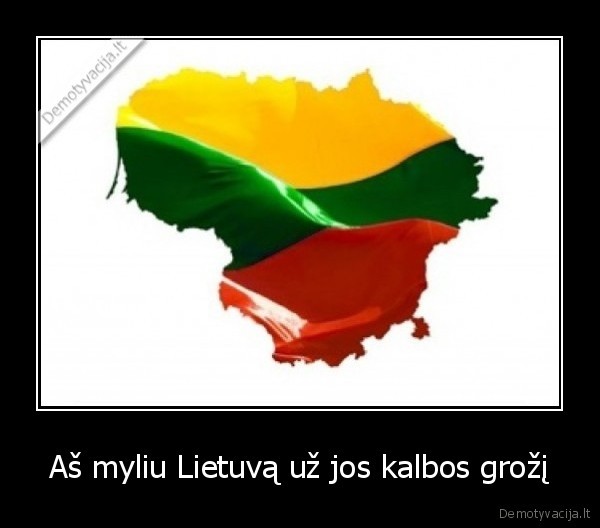 Aš myliu Lietuvą už jos kalbos grožį
