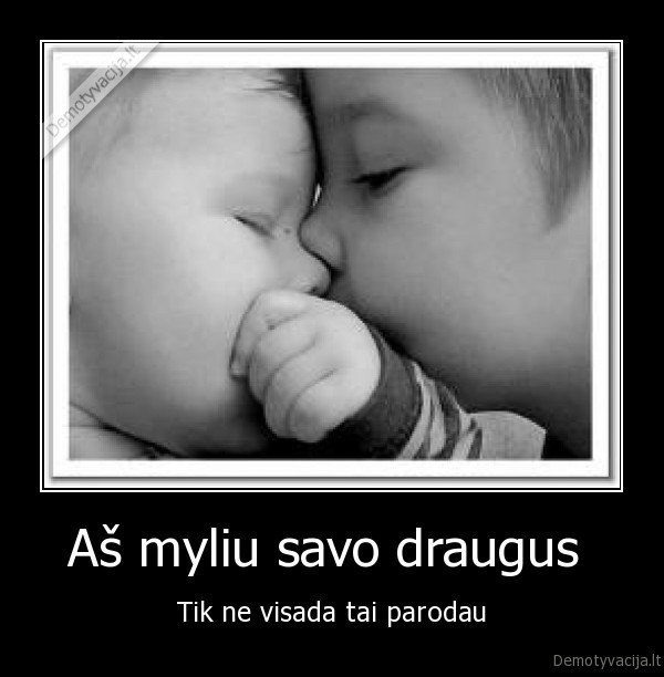 Aš myliu savo draugus 