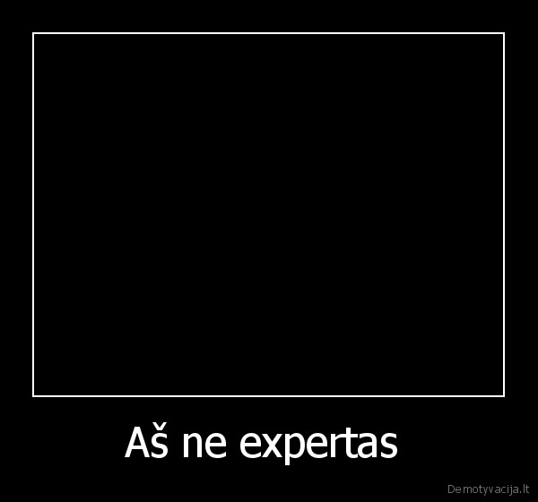 Aš ne expertas 