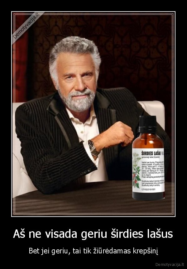 Aš ne visada geriu širdies lašus