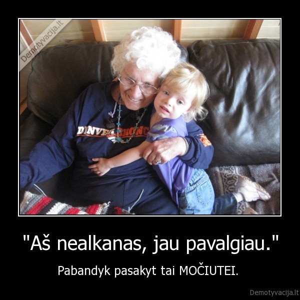mociute,pavalgiau
