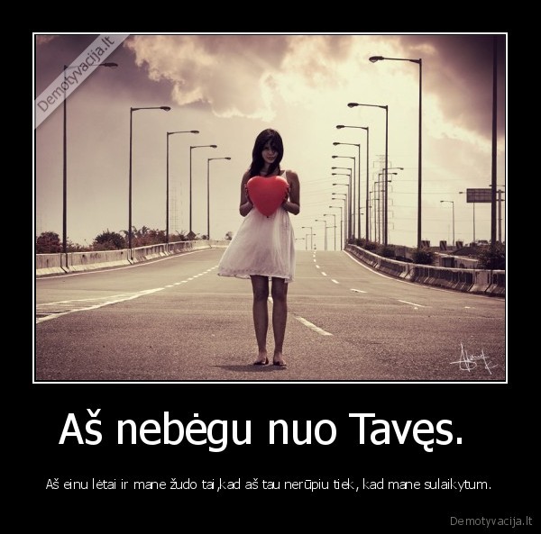 Aš nebėgu nuo Tavęs. 