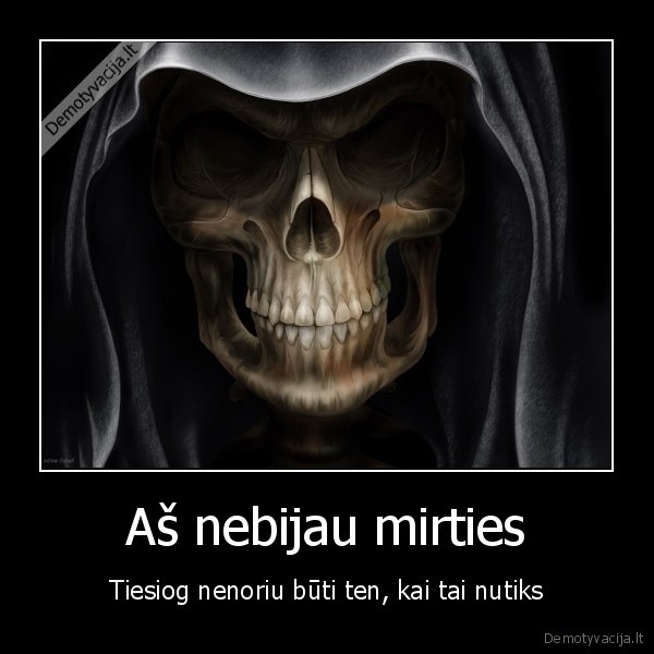 Aš nebijau mirties