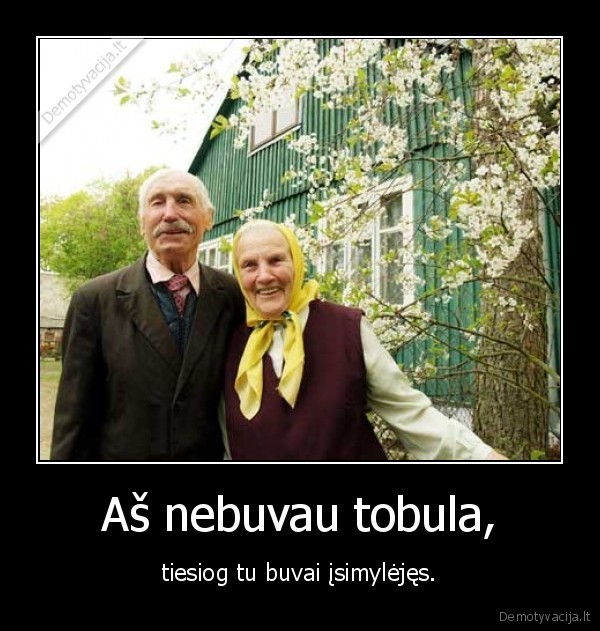 meile,senukai,isimyleti,tobula,buti,nebuti,as,tiesiog,namas