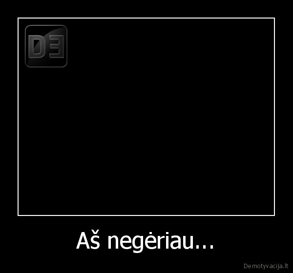 Aš negėriau...