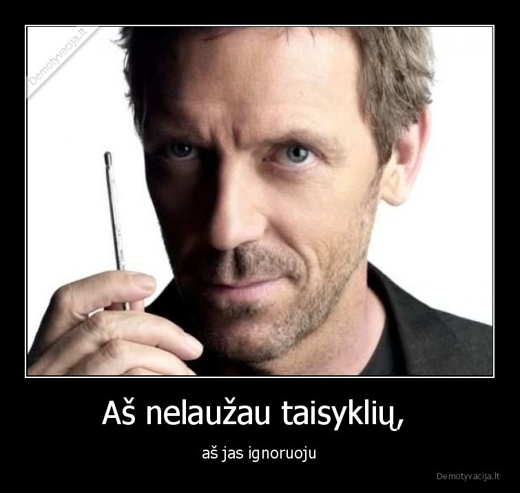 taisykles,ignoruoti,lauzyti,dr., house