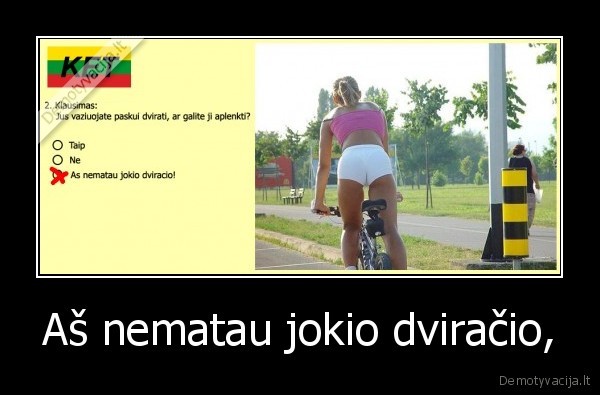 Aš nematau jokio dviračio,