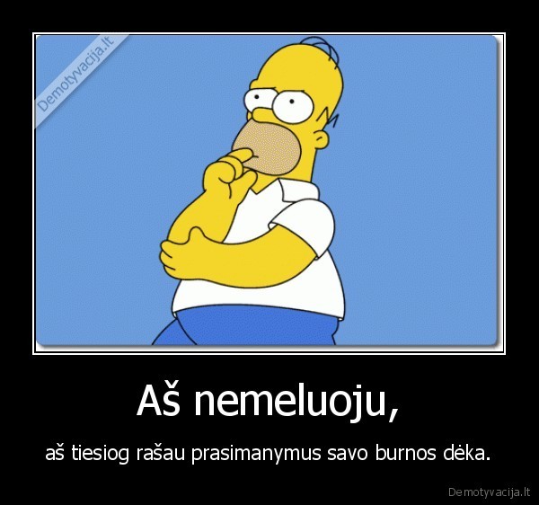 Aš nemeluoju,