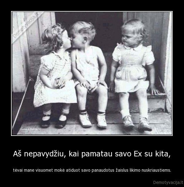 Aš nepavydžiu, kai pamatau savo Ex su kita,