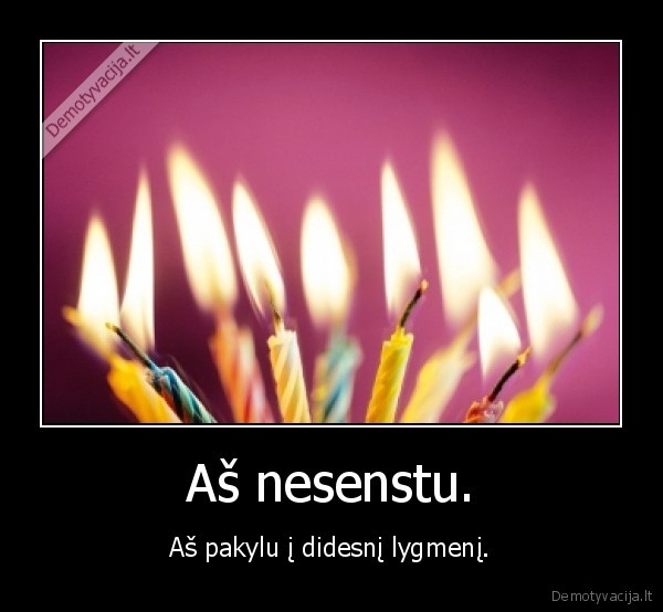 Aš nesenstu.