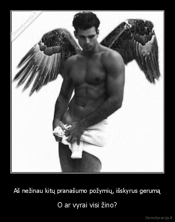 Aš nežinau kitų pranašumo požymių, išskyrus gerumą