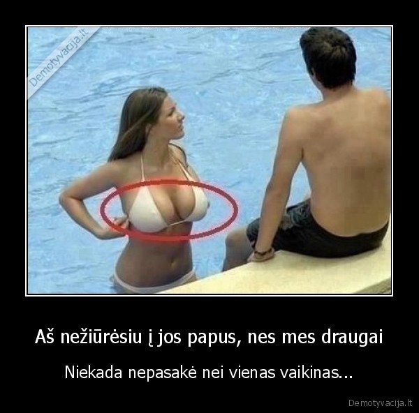 drauge,papai,ziureti,draugai,niekada