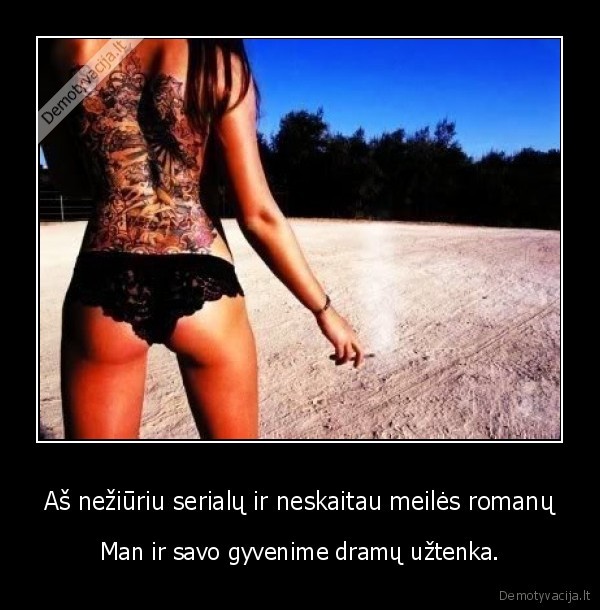 Aš nežiūriu serialų ir neskaitau meilės romanų