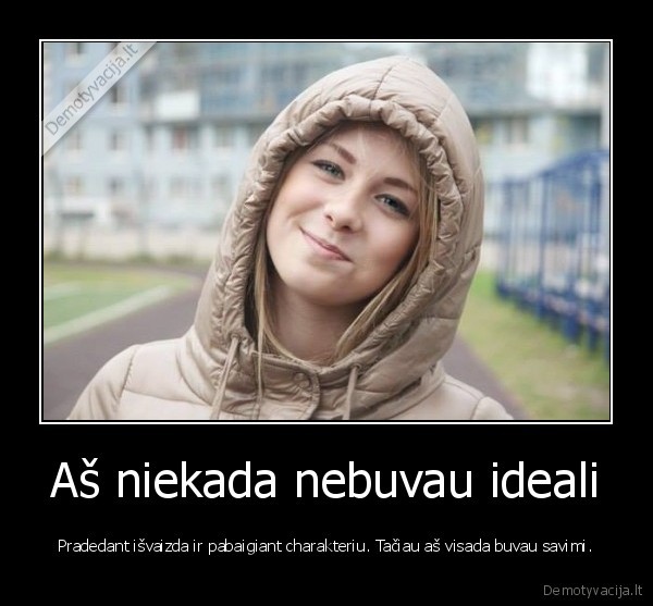 ideali, moteris,buvimas, savimi