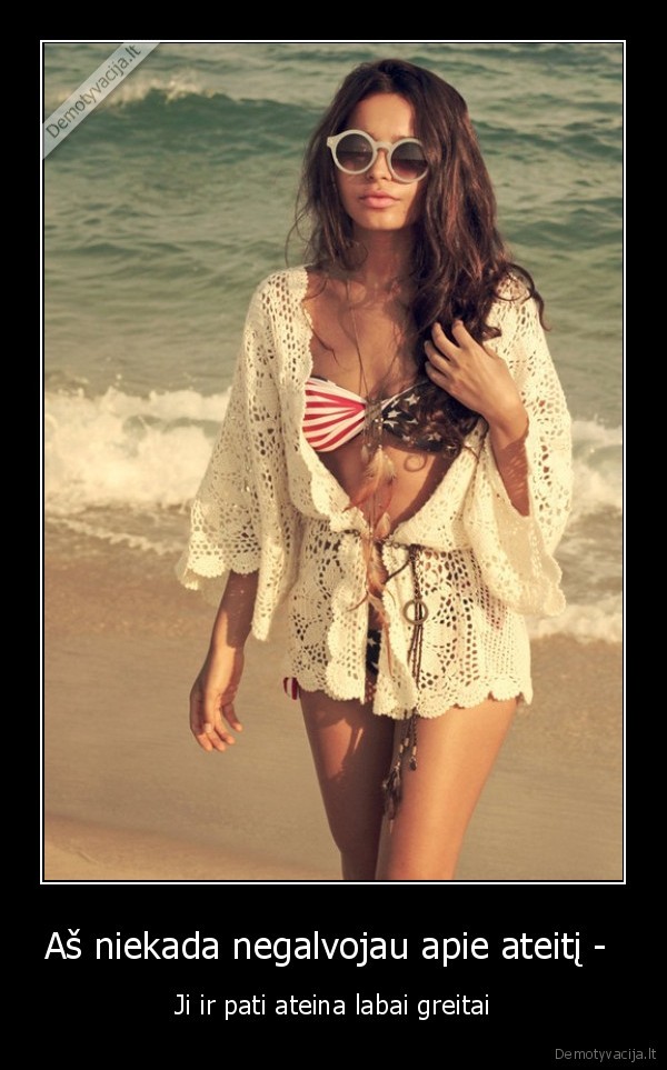 Aš niekada negalvojau apie ateitį - 