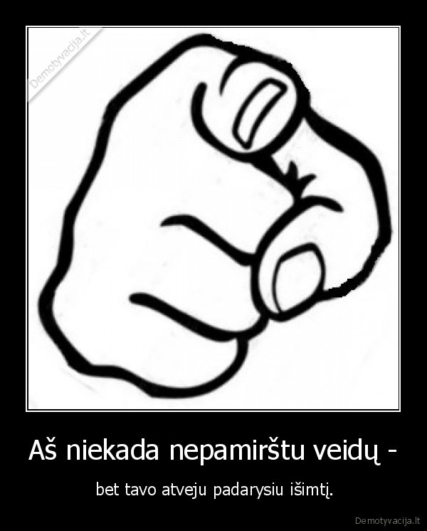 Aš niekada nepamirštu veidų -