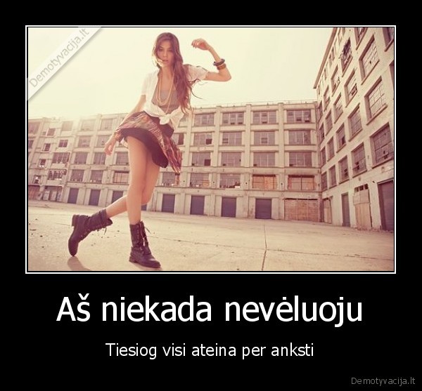 Aš niekada nevėluoju