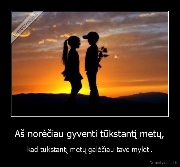 Aš norėčiau gyventi tūkstantį metų,