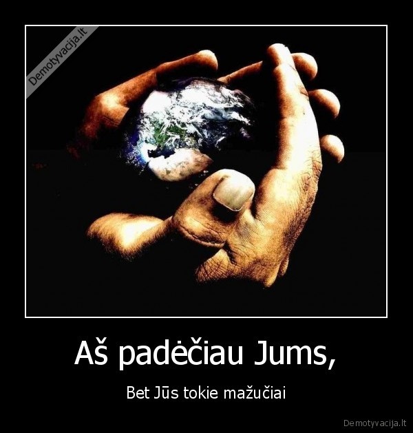 Aš padėčiau Jums,