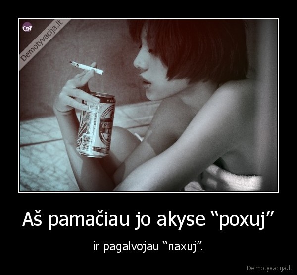 Aš pamačiau jo akyse “poxuj”