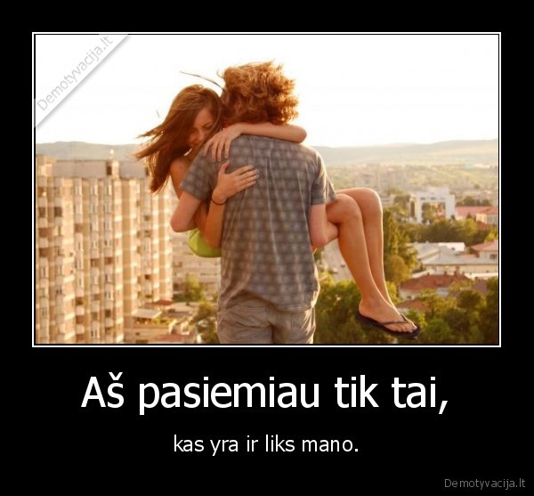 Aš pasiemiau tik tai,