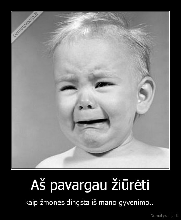 verkiu,skaudu,kodel,dingsta,zmones