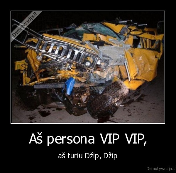 persona, vip,vip,dzipas,hummer,haameris,sudauzytas, dzipas