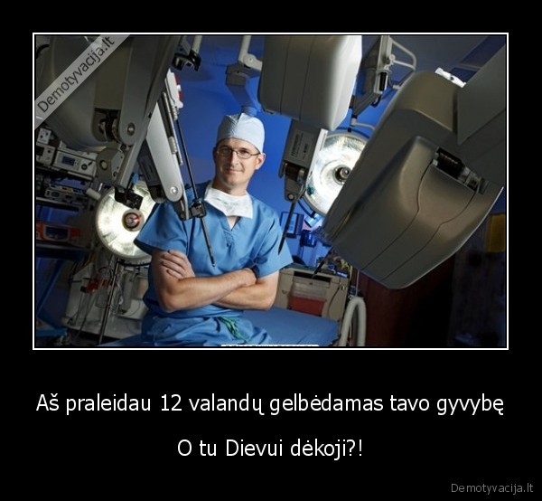 chirurgai,dekui, dievui