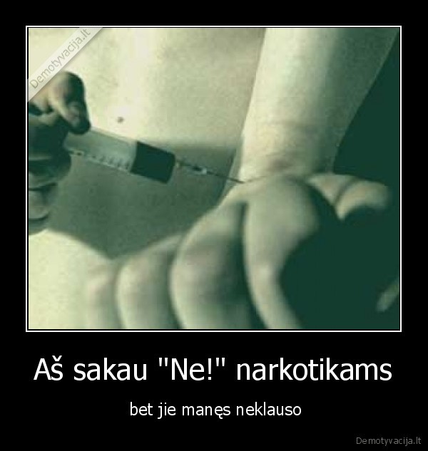 Aš sakau "Ne!" narkotikams