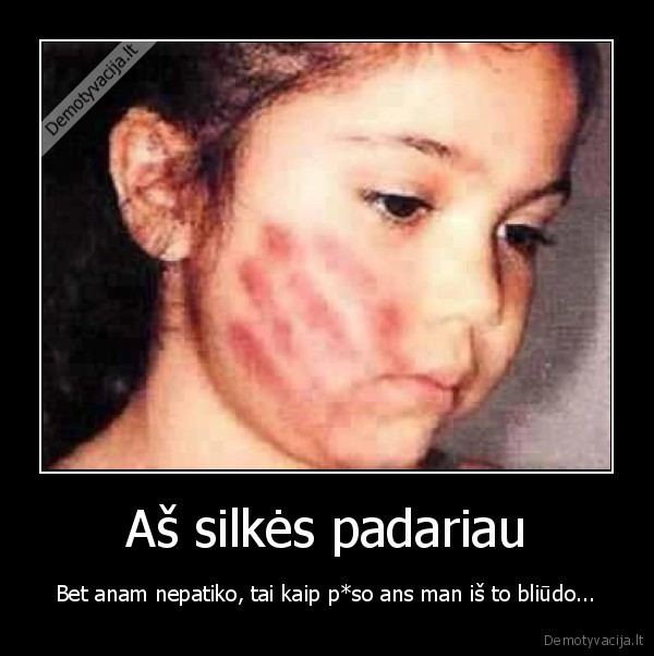 Aš silkės padariau