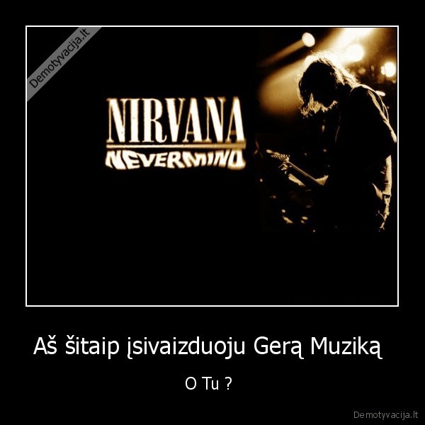 gera, muzika,nirvana