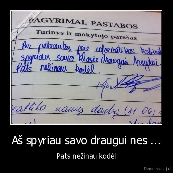 Aš spyriau savo draugui nes ...