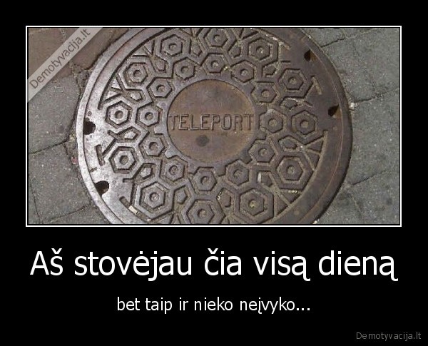 teleportas,liukas,kanalizacija