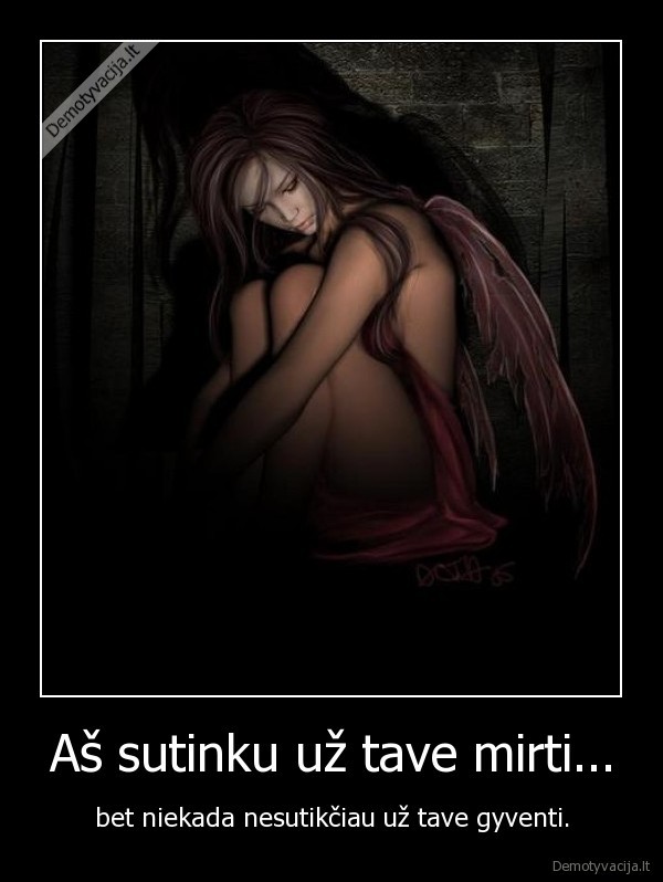 Aš sutinku už tave mirti...