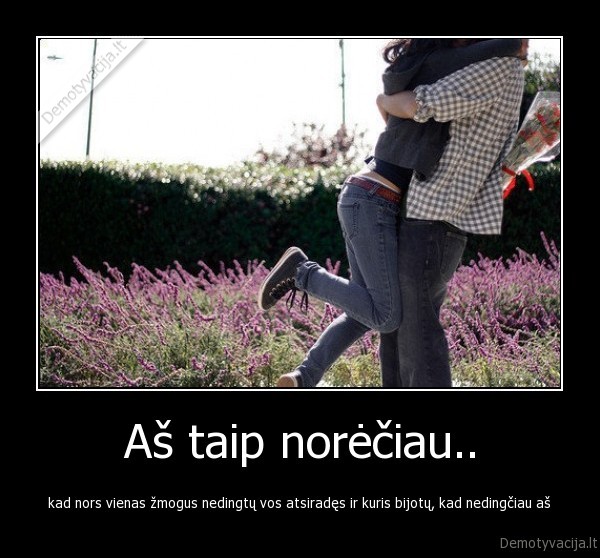 Aš taip norėčiau..