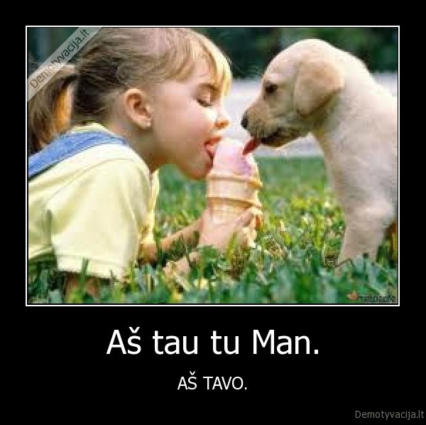 Aš tau tu Man.