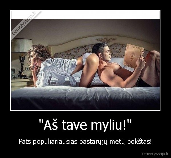 &quot;Aš tave myliu!&quot;