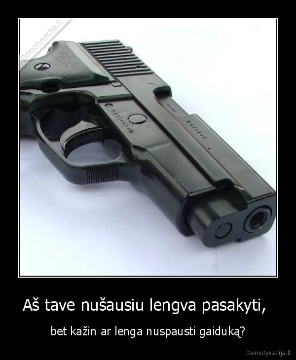 Aš tave nušausiu lengva pasakyti, 